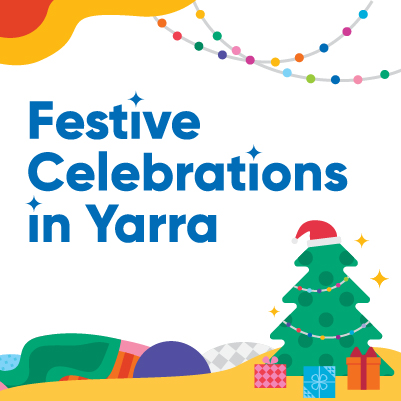Illustration of a Christmas tree and decorations with blue text saying Festive Celebrations in Yarra