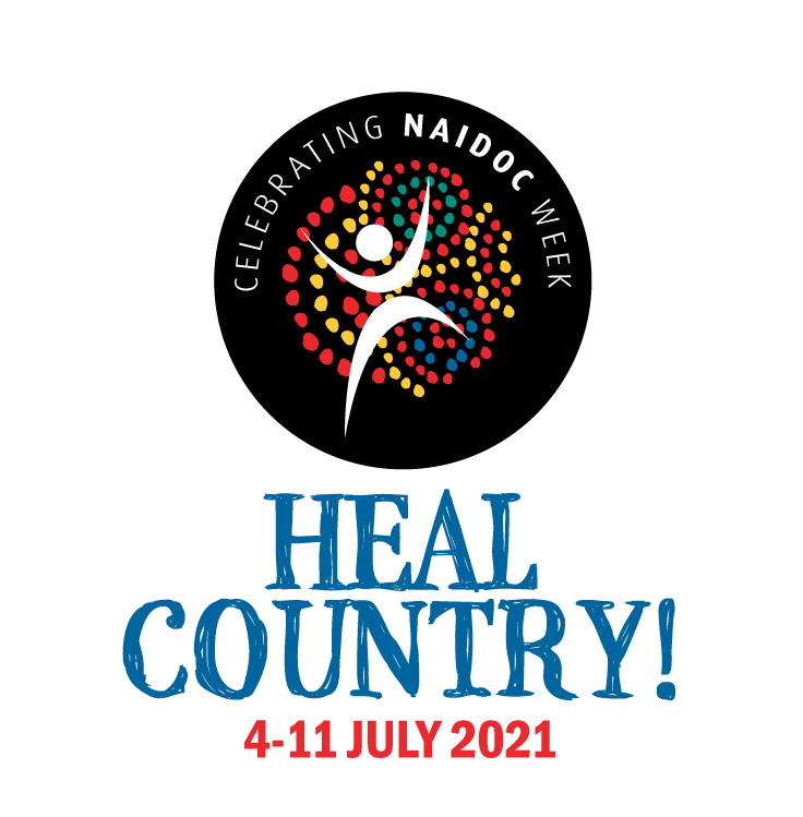 Celebrating NAIDOC Week. Heal Country. 4-11 July 2021