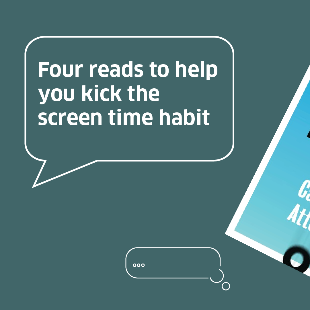 A graphic reading "four reads to help you kick the screen time habit" in a text bubble. The corner of a book can be seen poking into the graphic from off screen. 