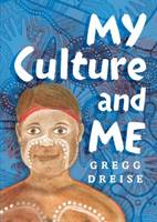 My Culture and Me by Gregg Dreise 