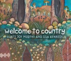 Welcome to Country by Aunty Joy Murphy; Lisa Kennedy