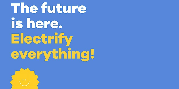 The Future is Here. Electrify Everything!