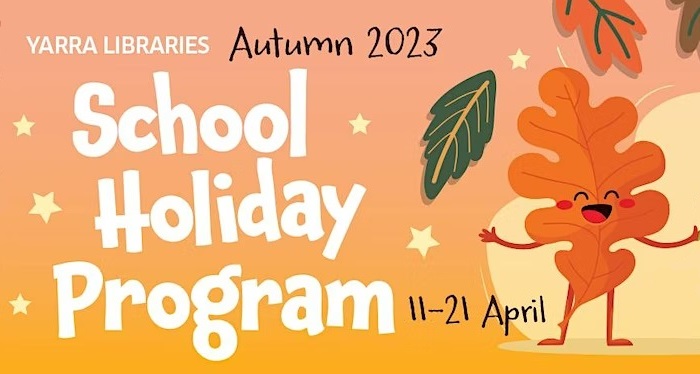 Yarra Libraries School Holiday Program 11-21 April 2023